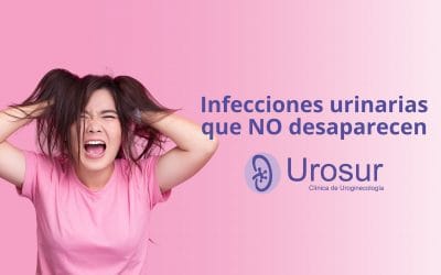 Infecciones urinarias que NO desaparecen: La importancia de hacer cultivos y buscar otras causas