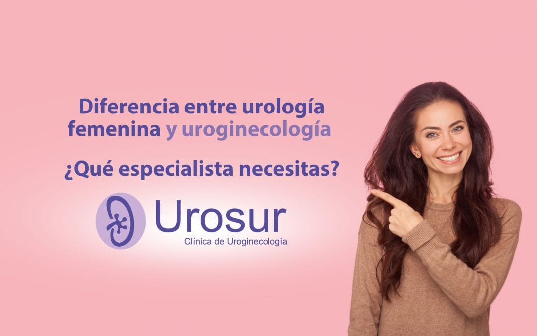 Diferencia entre urología femenina y uroginecología: ¿qué especialista necesitas?