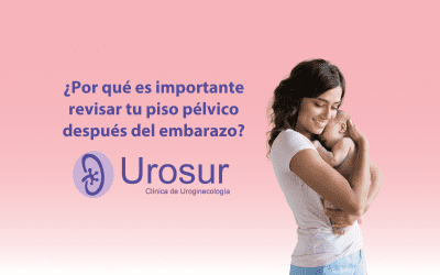 ¿Por qué es importante revisar tu piso pélvico después del embarazo?